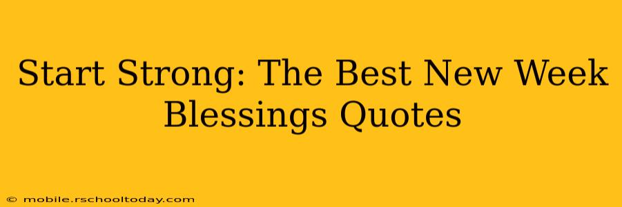 Start Strong: The Best New Week Blessings Quotes