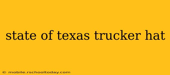 state of texas trucker hat