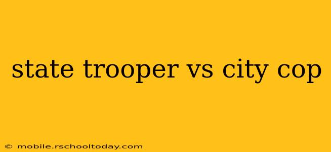state trooper vs city cop