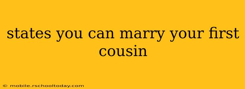 states you can marry your first cousin