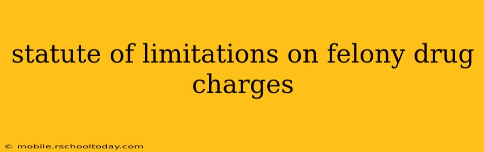 statute of limitations on felony drug charges