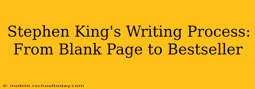 Stephen King's Writing Process:  From Blank Page to Bestseller