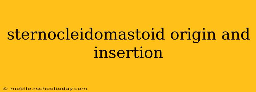 sternocleidomastoid origin and insertion