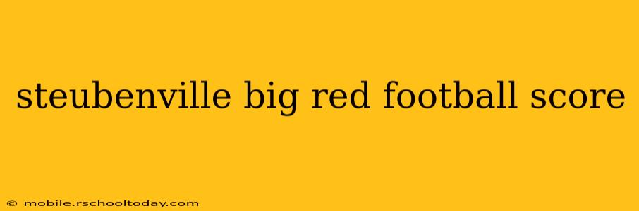 steubenville big red football score