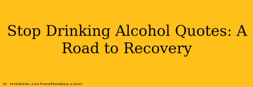 Stop Drinking Alcohol Quotes: A Road to Recovery