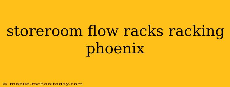 storeroom flow racks racking phoenix
