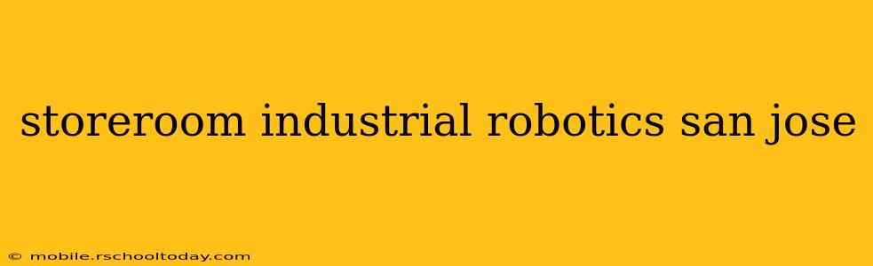storeroom industrial robotics san jose