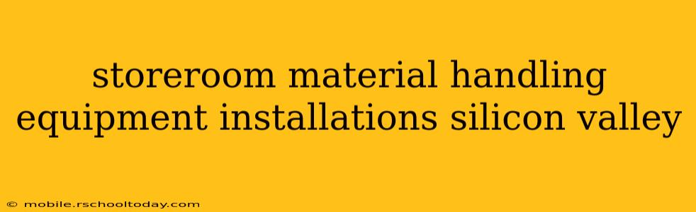 storeroom material handling equipment installations silicon valley