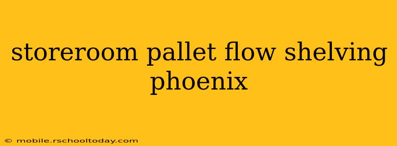 storeroom pallet flow shelving phoenix