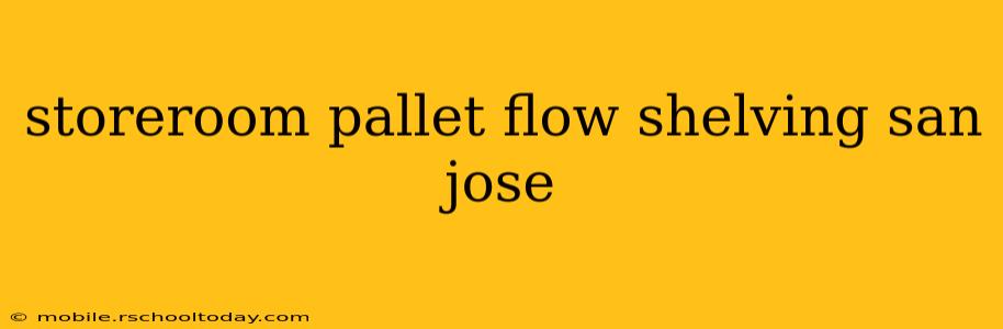storeroom pallet flow shelving san jose
