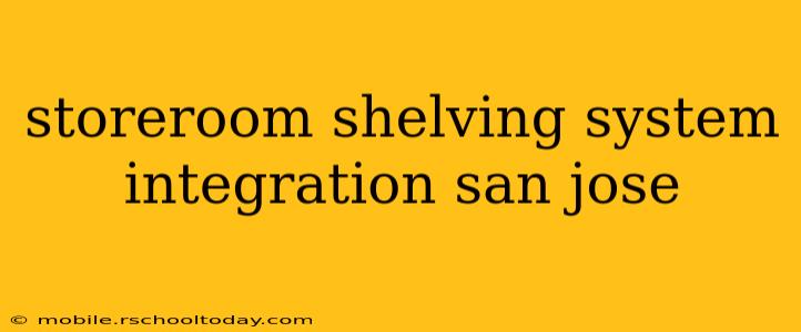 storeroom shelving system integration san jose