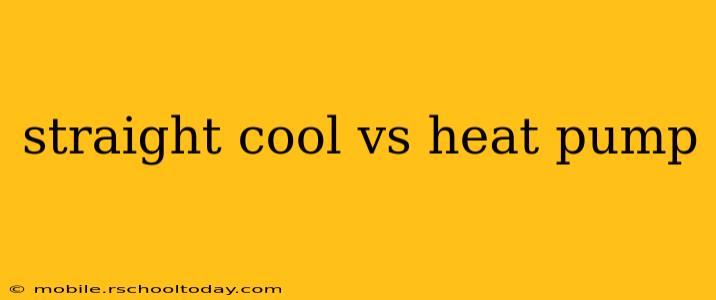 straight cool vs heat pump