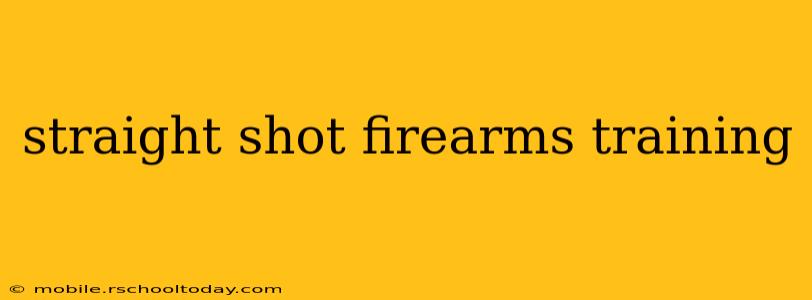 straight shot firearms training