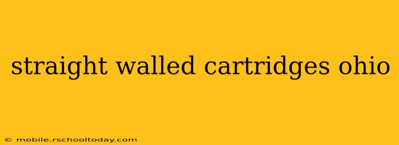 straight walled cartridges ohio