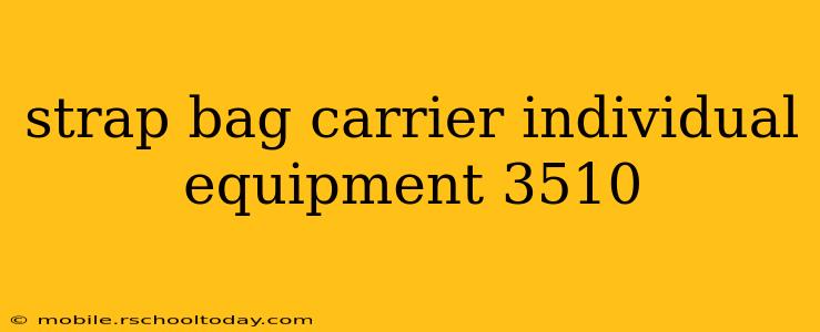 strap bag carrier individual equipment 3510