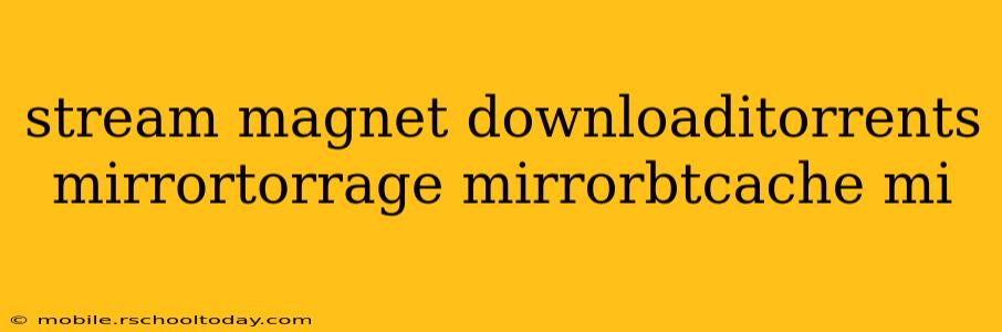 stream magnet downloaditorrents mirrortorrage mirrorbtcache mi