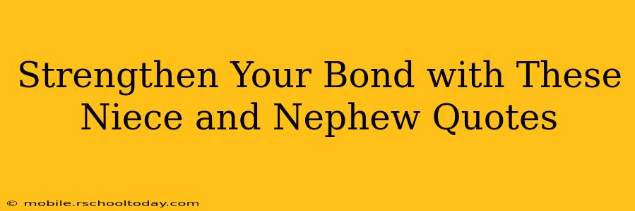 Strengthen Your Bond with These Niece and Nephew Quotes