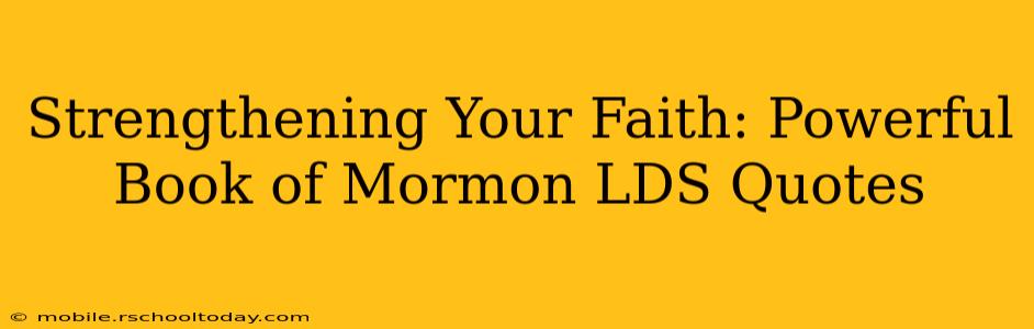 Strengthening Your Faith: Powerful Book of Mormon LDS Quotes
