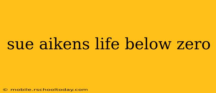 sue aikens life below zero
