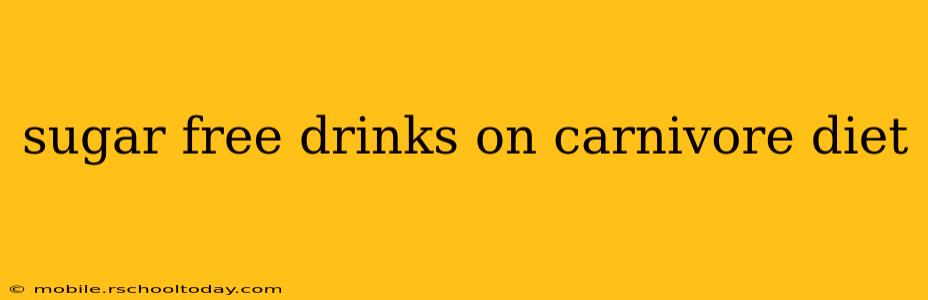 sugar free drinks on carnivore diet