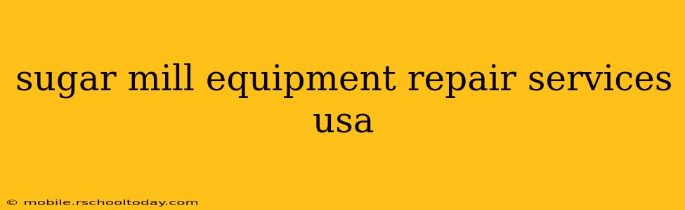 sugar mill equipment repair services usa