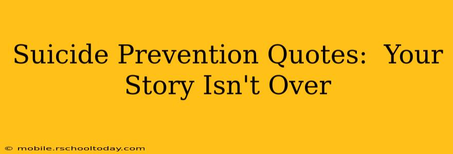 Suicide Prevention Quotes:  Your Story Isn't Over