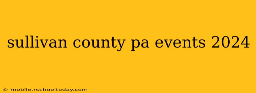 sullivan county pa events 2024