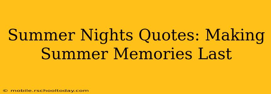 Summer Nights Quotes: Making Summer Memories Last