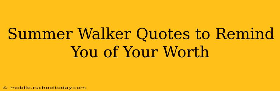 Summer Walker Quotes to Remind You of Your Worth
