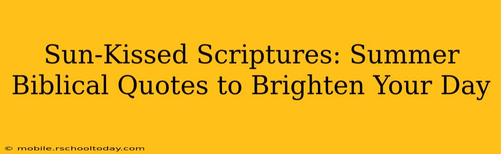 Sun-Kissed Scriptures: Summer Biblical Quotes to Brighten Your Day