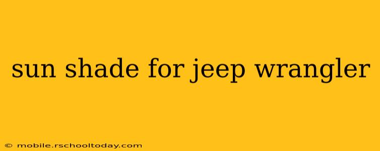 sun shade for jeep wrangler