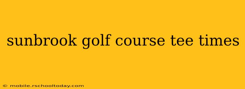 sunbrook golf course tee times