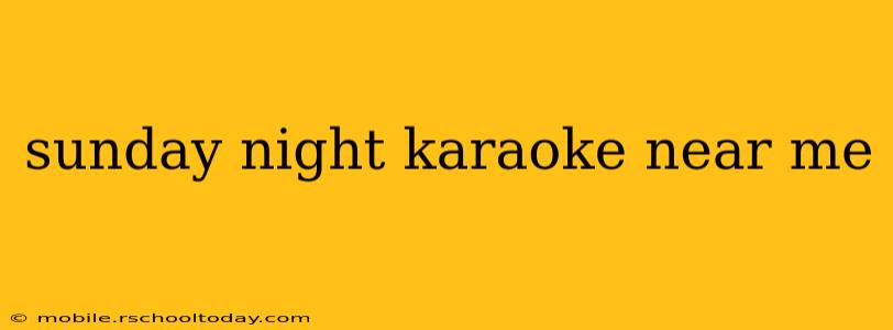 sunday night karaoke near me