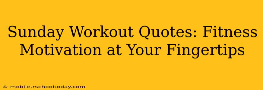 Sunday Workout Quotes: Fitness Motivation at Your Fingertips