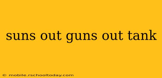 suns out guns out tank