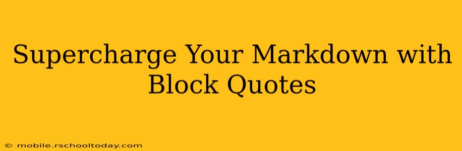 Supercharge Your Markdown with Block Quotes
