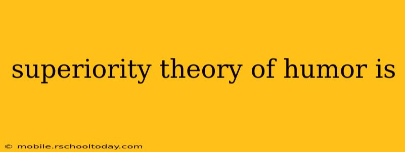 superiority theory of humor is