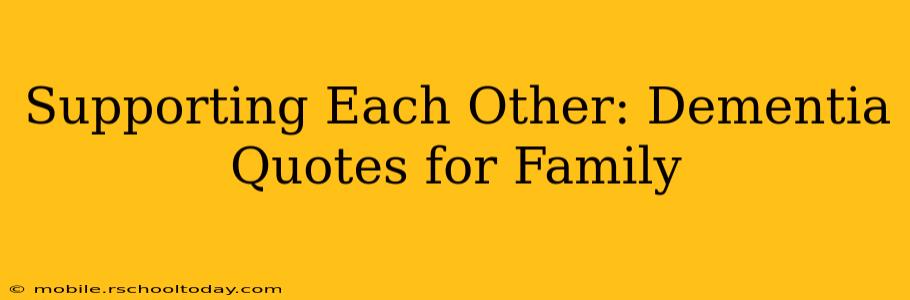 Supporting Each Other: Dementia Quotes for Family