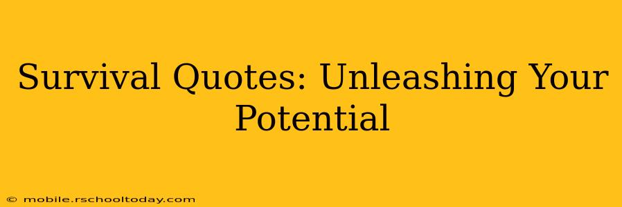 Survival Quotes: Unleashing Your Potential