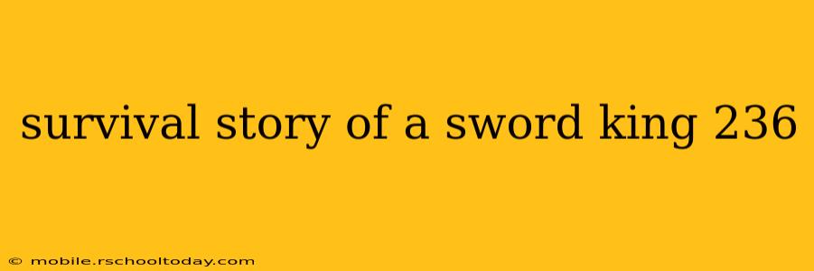 survival story of a sword king 236