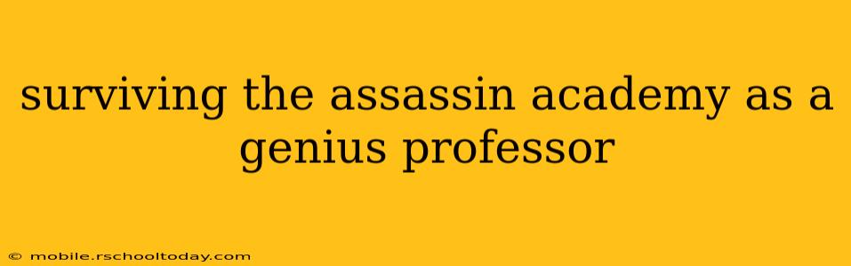 surviving the assassin academy as a genius professor