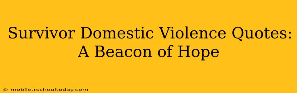 Survivor Domestic Violence Quotes: A Beacon of Hope