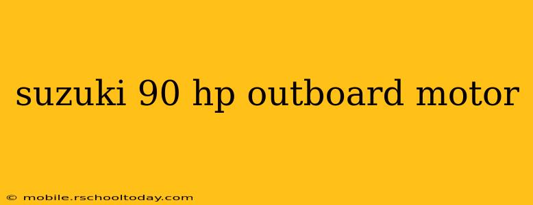 suzuki 90 hp outboard motor