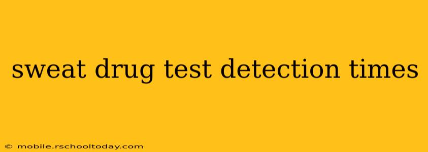 sweat drug test detection times