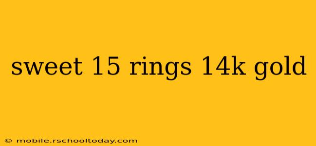 sweet 15 rings 14k gold