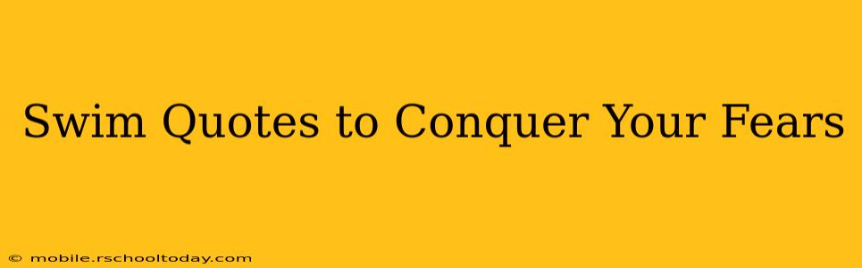 Swim Quotes to Conquer Your Fears