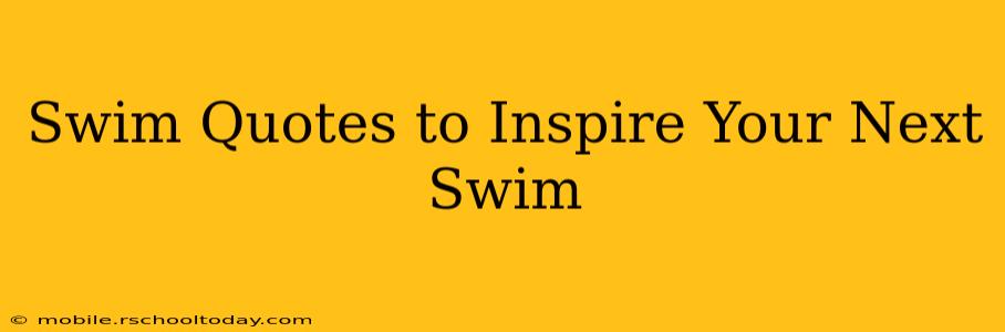Swim Quotes to Inspire Your Next Swim