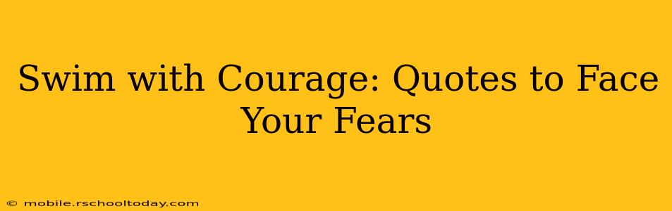 Swim with Courage: Quotes to Face Your Fears