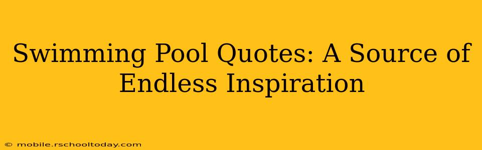 Swimming Pool Quotes: A Source of Endless Inspiration