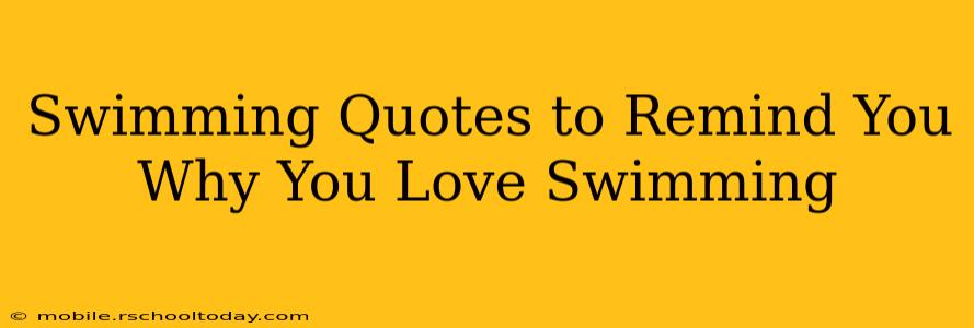 Swimming Quotes to Remind You Why You Love Swimming